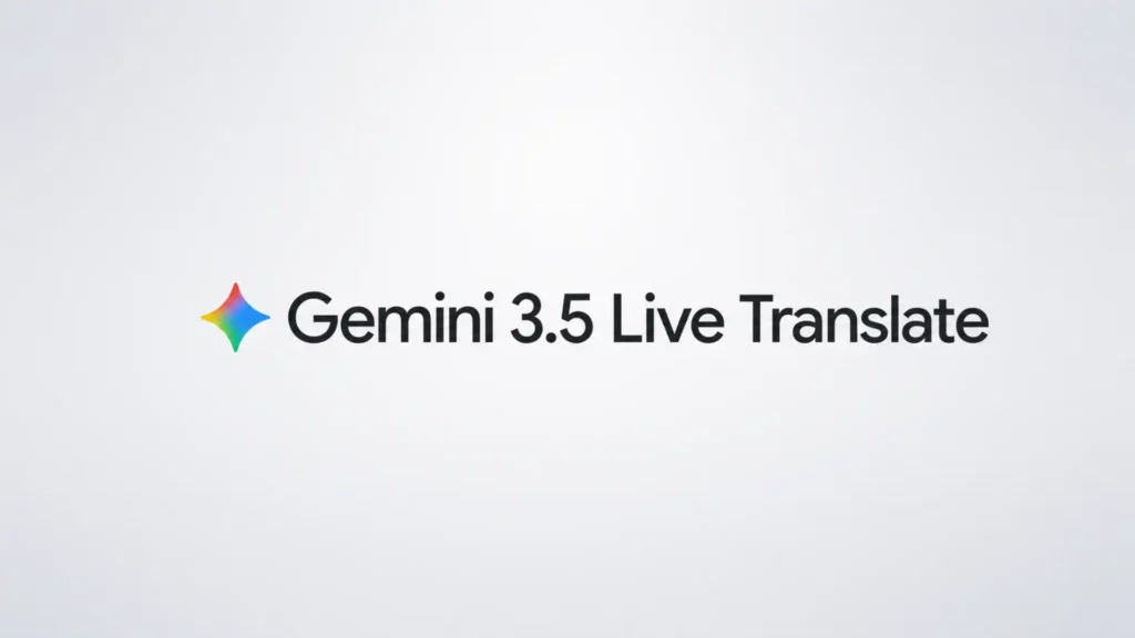 Gemini 3.5 Live Translate turns the dream of natural real-time translation into a product